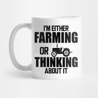 Farmer - I'm either farming or thinking about it Mug